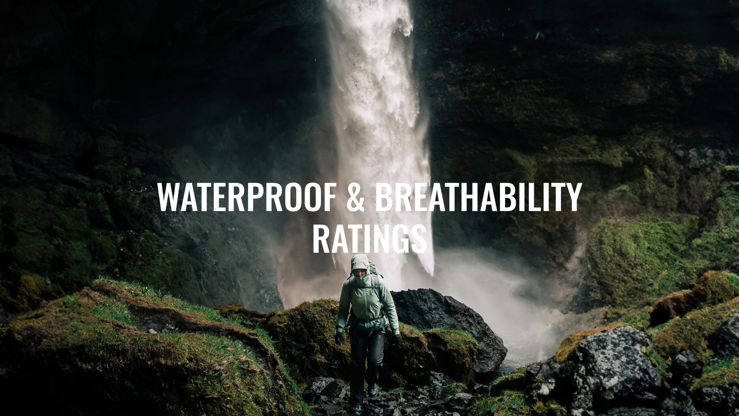 Waterproof and Breathability Ratings Explained