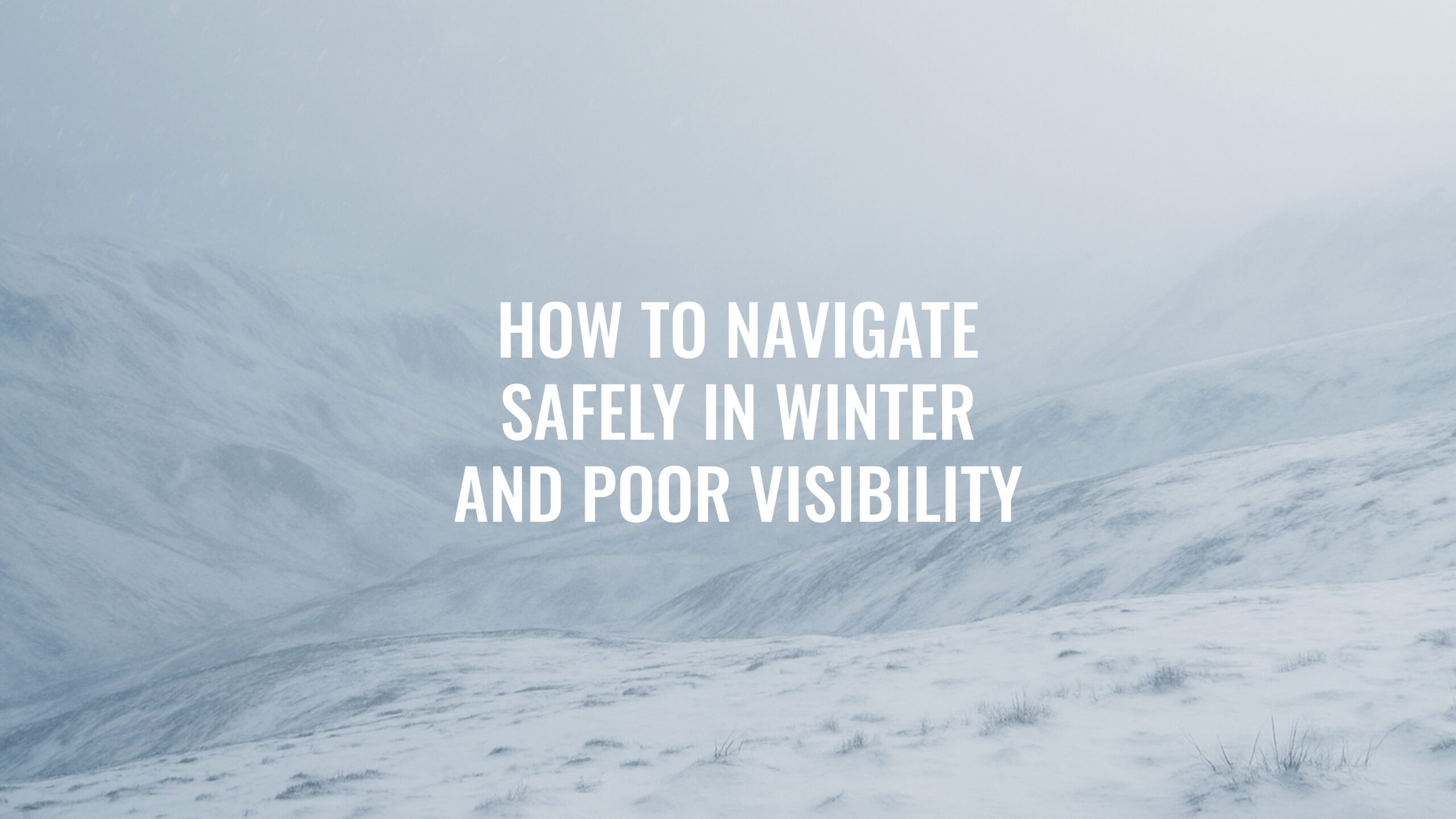 How to Navigate Safely in Winter and Poor Visibility