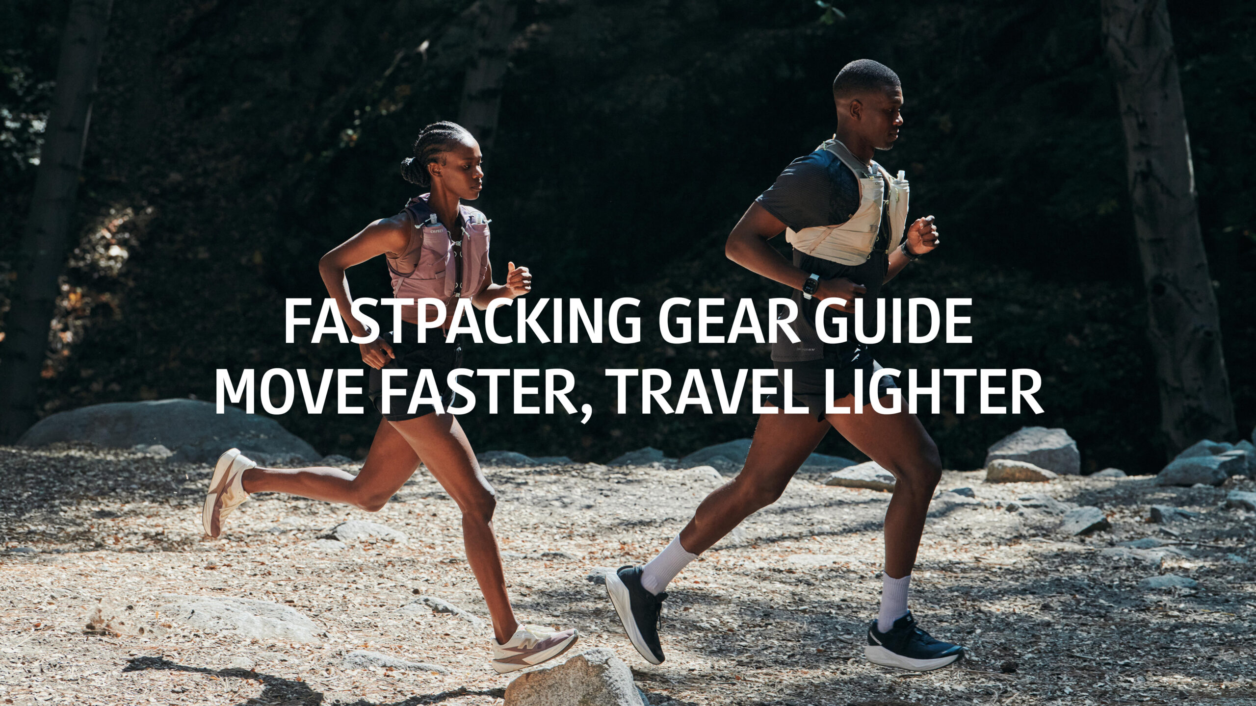 Fastpacking Gear Guide: Move Faster and Travel Lighter