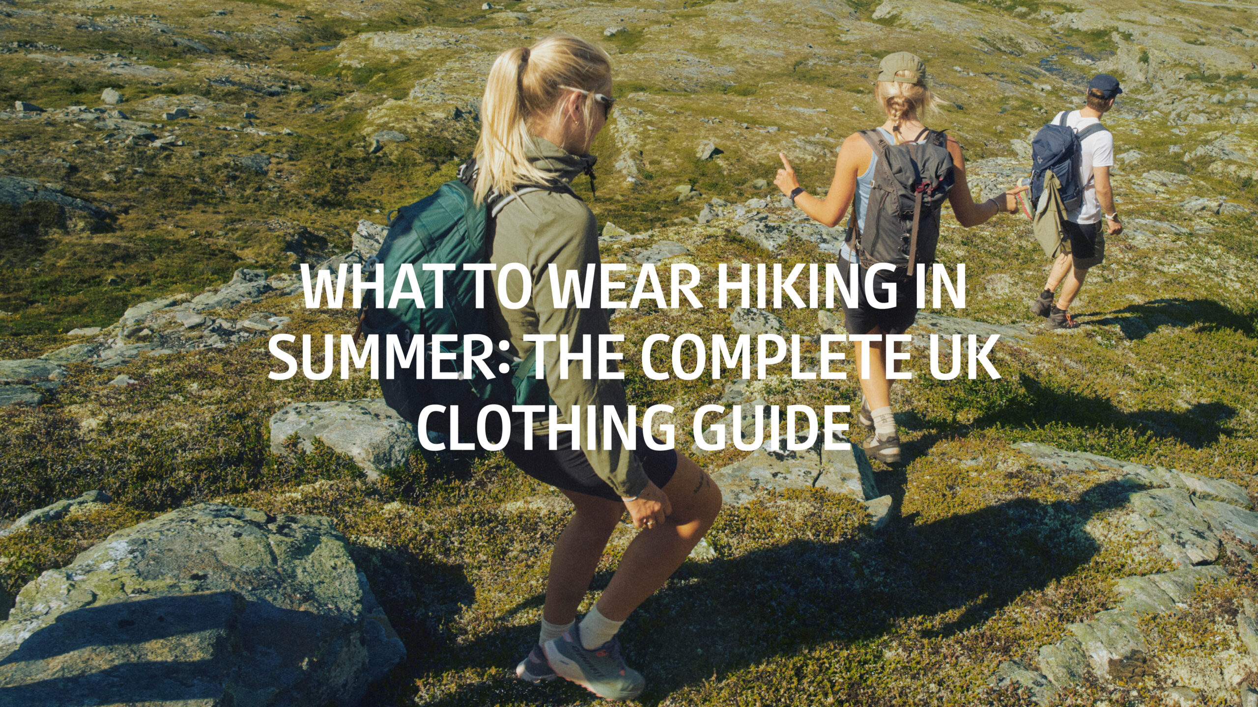 What to Wear Hiking in Summer: The Complete UK Clothing Guide 